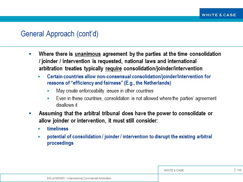 ESI at MGIMO - International Commercial Arbitration 144 General Approach (cont’d) Where there is